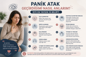 Panik atak geçirdiğimi nasıl anlarım? En yaygın 10 belirti
